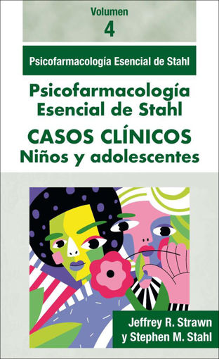Imagen de Stahl.Casos Clinicos Volumen 4 niños y adolescentes. Psicofarmacologia Esencial.